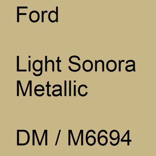 Ford, Light Sonora Metallic, DM / M6694.